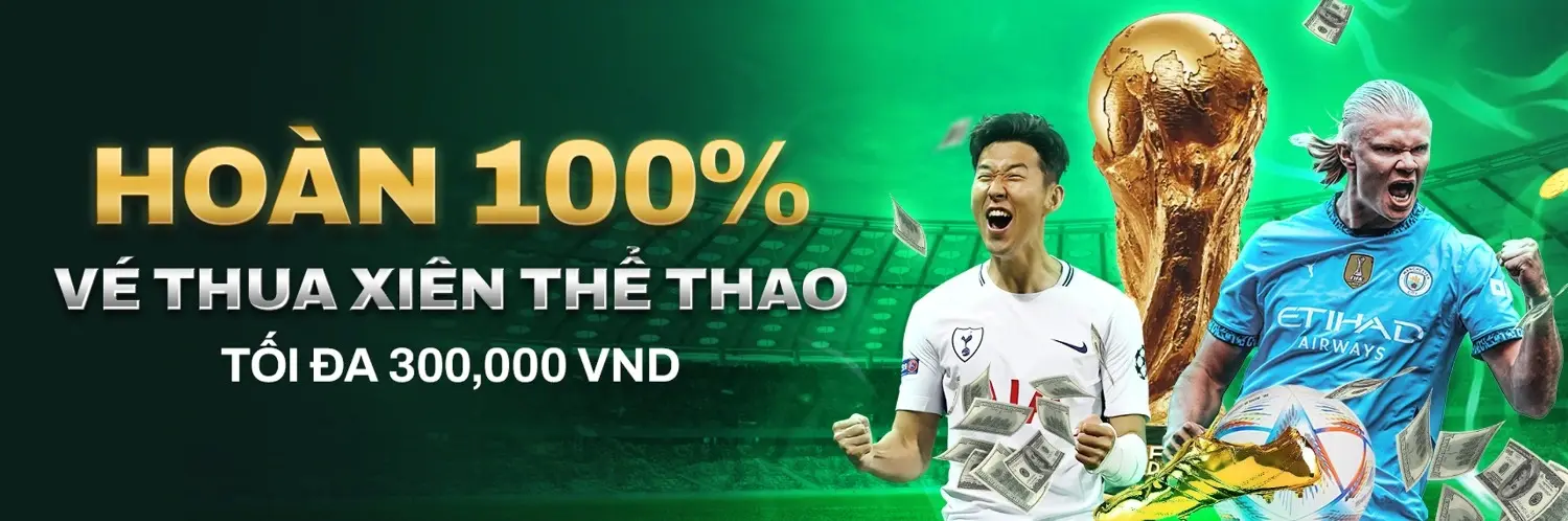 Hoàn Thua 100% Cược Xiên – Thua Không Lo, Có Nhà Cái Lo VK88