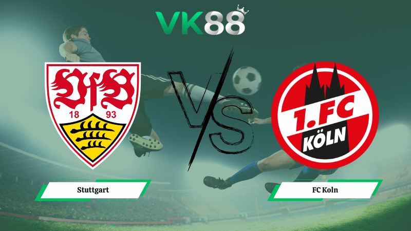 Nhận định soi kèo Stuttgart vs FC Koln 00h30 ngày 15/02/2026