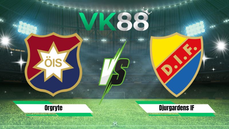 Nhận định soi kèo Orgryte vs Djurgardens IF 00h00 ngày 21/07/2026