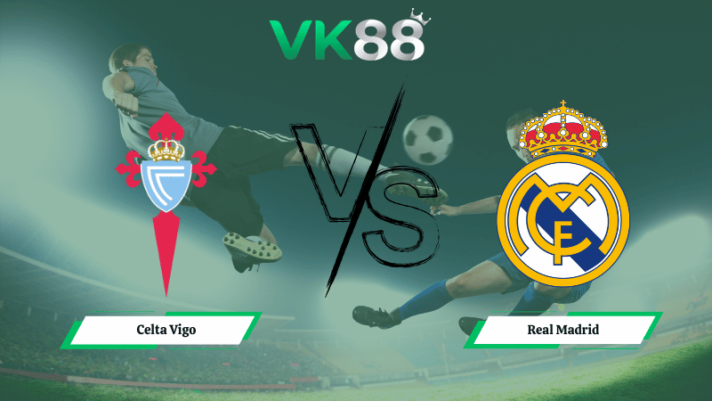 Nhận định soi kèo Celta Vigo vs Real Madrid 03h00 ngày 07/03/2026