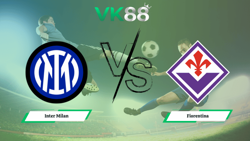 Nhận định soi kèo Inter Milan vs Fiorentina 02h45 ngày 30/10/2025
