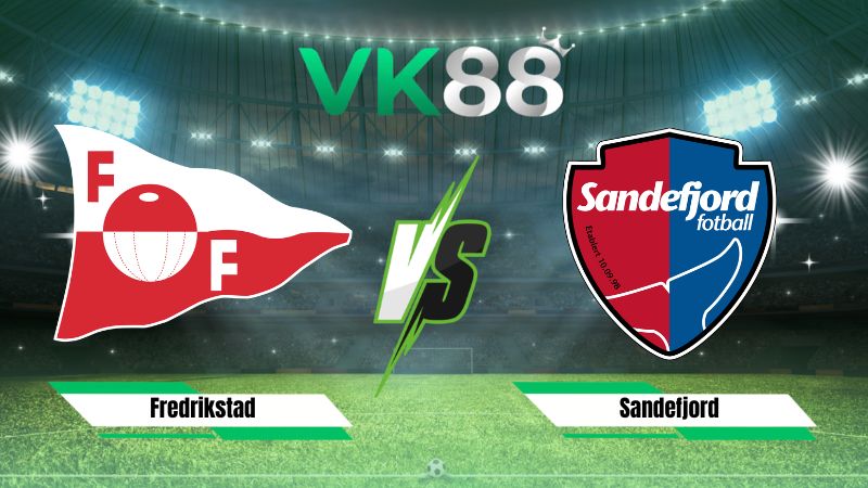 Nhận định soi kèo Fredrikstad vs Sandefjord 21h00 ngày 01/08/2026