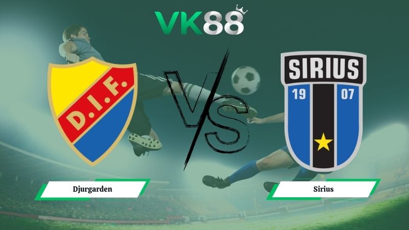 Nhận định soi kèo Djurgarden vs Sirius 00h00 ngày 19/05/2026