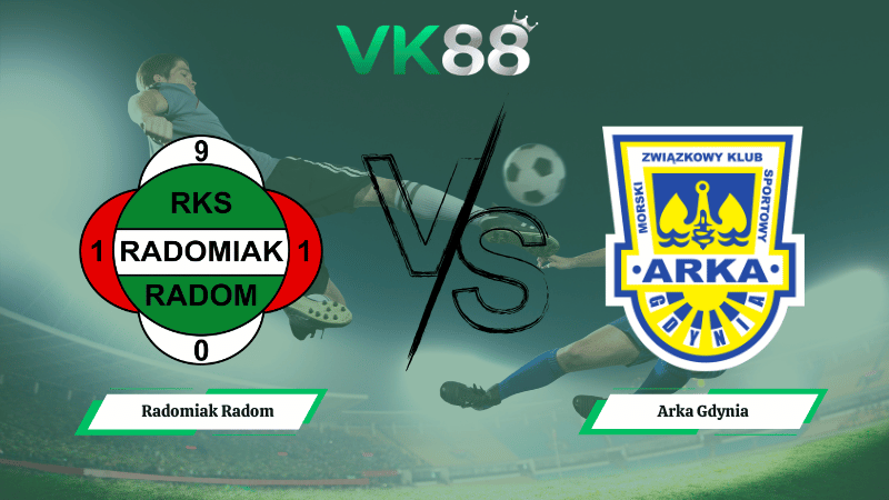 Nhận định soi kèo Radomiak Radom vs Arka Gdynia 02h30 ngày 06/03/2026 