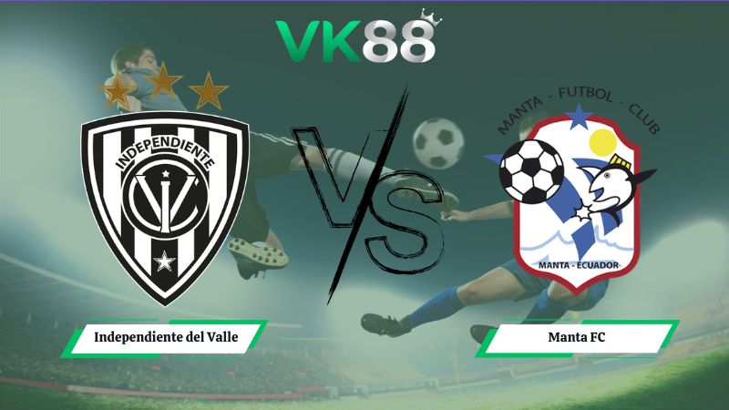 Nhận định soi kèo Independiente del Valle vs Manta FC 07h00 ngày 04/07/2026