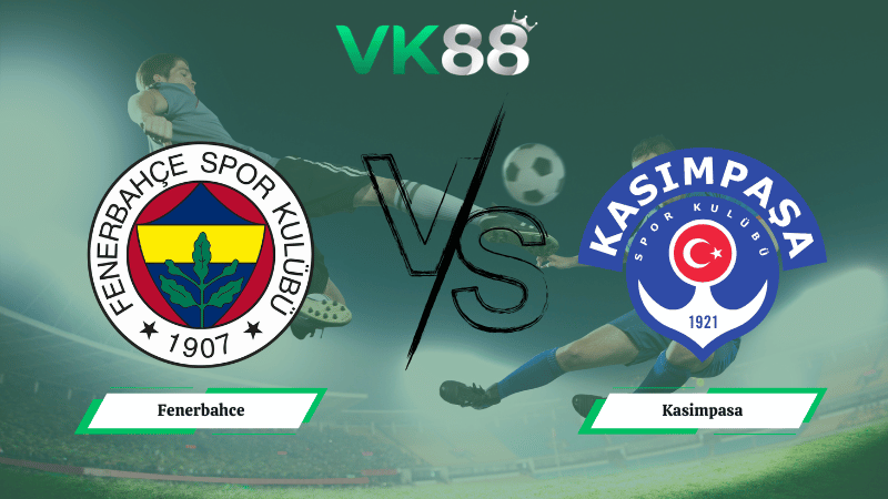 Nhận định soi kèo Fenerbahce vs Kasimpasa 00h00 ngày 24/02/2026