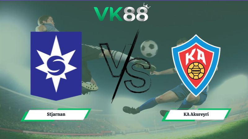 Nhận định soi kèo Stjarnan vs KA Akureyri 00h00 ngày 29/06/2026