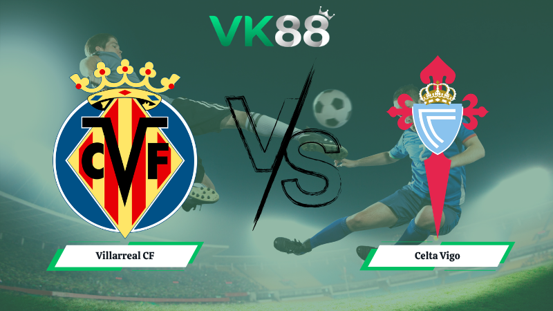 Soi kèo Villarreal CF vs Celta Vigo 02h00 ngày 27/04/2026
