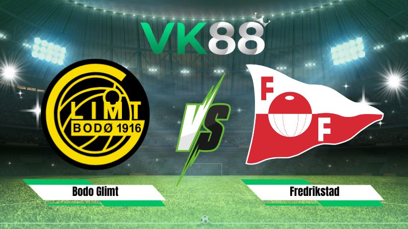 Nhận định soi kèo Bodo Glimt vs Fredrikstad 00h15 ngày 18/07/2026