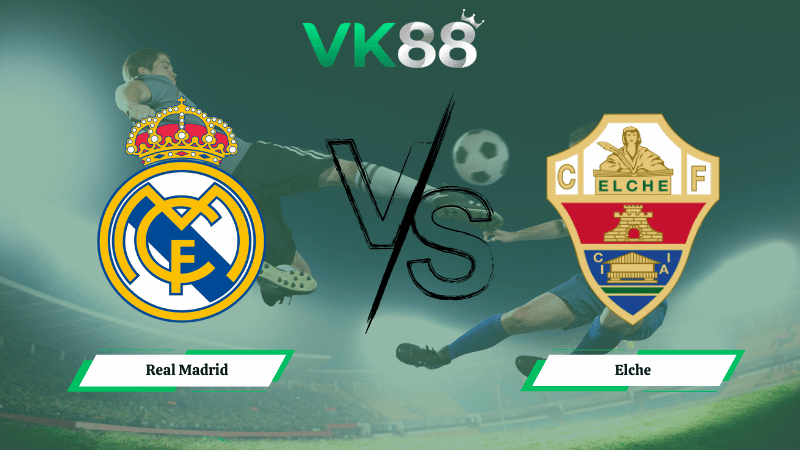 Nhận định soi kèo Real Madrid vs Elche 03h00 ngày 15/03/2026
