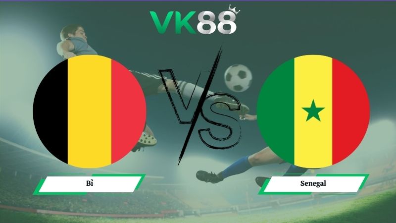 Nhận định soi kèo Bỉ vs Senegal 03h00 ngày 02/07/2026