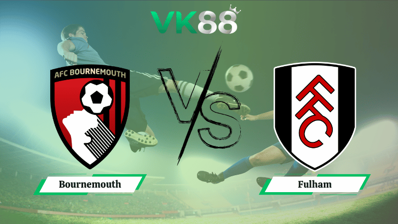 Nhận định soi kèo Bournemouth vs Fulham 02h00 ngày 04/10/2025