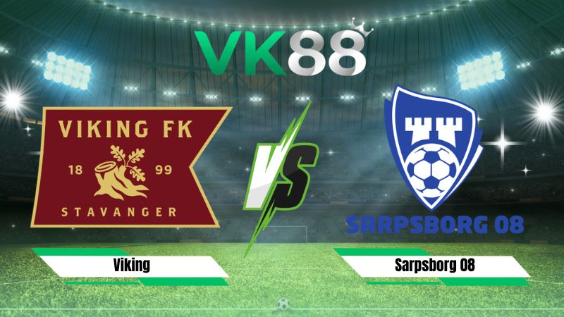 Nhận định soi kèo Viking vs Sarpsborg 08 21h00 ngày 08/08/2026
