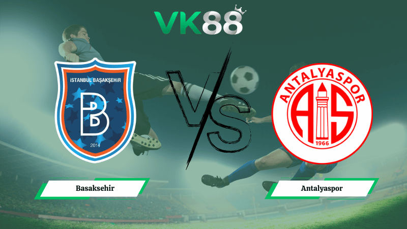 Nhận định soi kèo Basaksehir vs Antalyaspor 00h00 ngày 19/03/2026