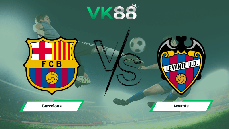 Nhận định soi kèo Barcelona vs Levante 22h15 ngày 22/02/2026