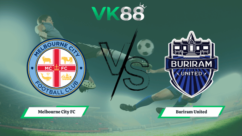 Nhận định soi kèo Melbourne City FC vs Buriram United 14h45 ngày 03/03/2026