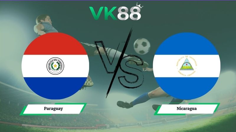 Nhận định soi kèo Paraguay vs Nicaragua 05h15 ngày 06/06/2026