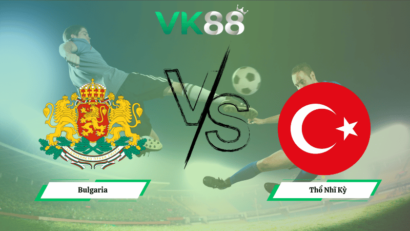 Nhận định soi kèo Bulgaria vs Thổ Nhĩ Kỳ 01h45 ngày 12/10/2025