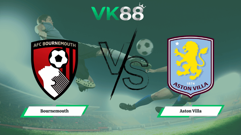 Nhận định soi kèo Bournemouth vs Aston Villa 22h00 ngày 07/02/2026
