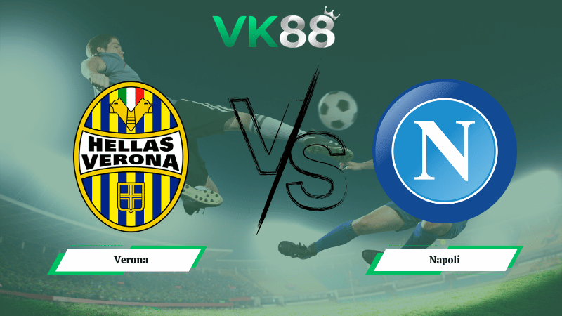 Nhận định soi kèo Verona vs Napoli 00h00 ngày 01/03/2026
