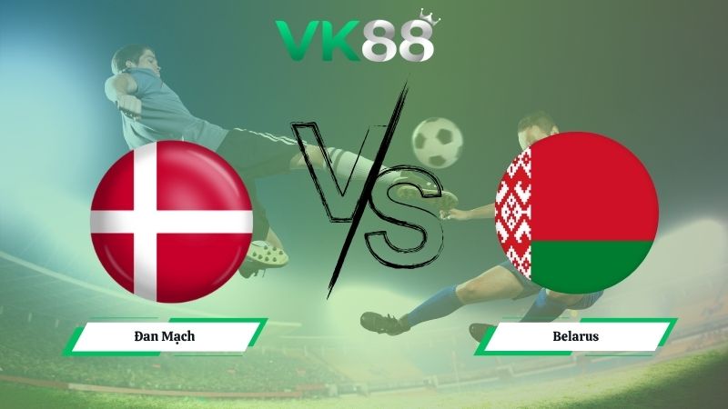 Nhận định soi kèo Đan Mạch vs Belarus 02h45 ngày 16/11/2025