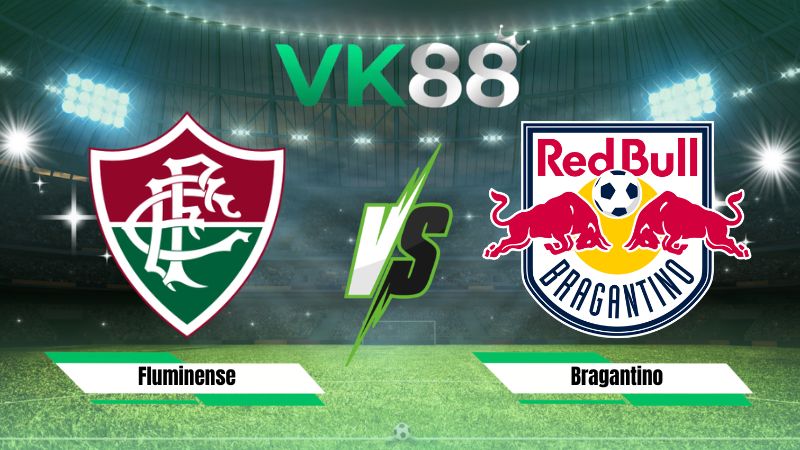 Nhận định soi kèo Fluminense vs Bragantino 06h00 ngày 18/07/2026