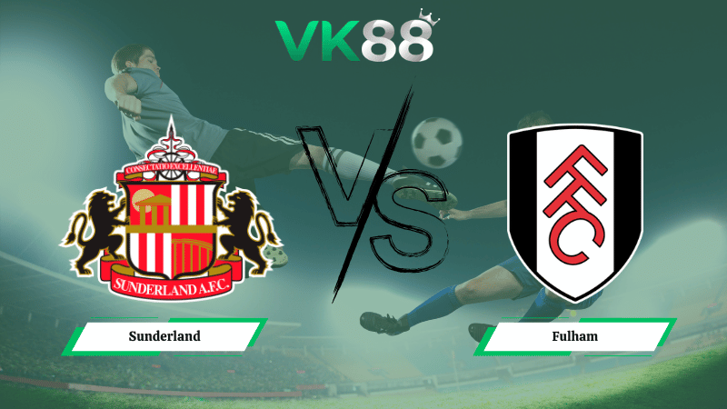 Nhận định soi kèo Sunderland vs Fulham 21h00 ngày 22/02/2026