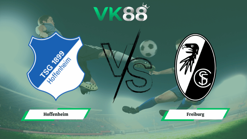 Nhận định soi kèo Hoffenheim vs Freiburg 21h30 ngày 14/02/2026