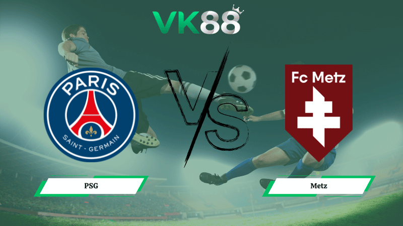 Nhận định soi kèo PSG vs Metz 03h05 ngày 22/02/2026