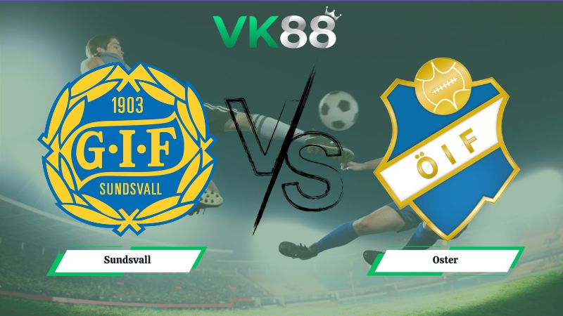 Nhận định soi kèo Sundsvall vs Oster 00h00 ngày 16/06/2026