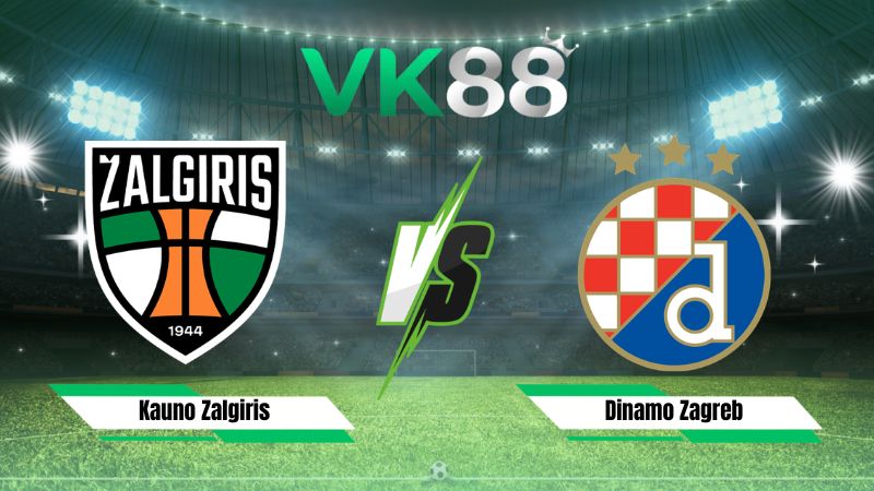 Nhận định soi kèo Kauno Zalgiris vs Dinamo Zagreb 00h00 ngày 12/08/2026