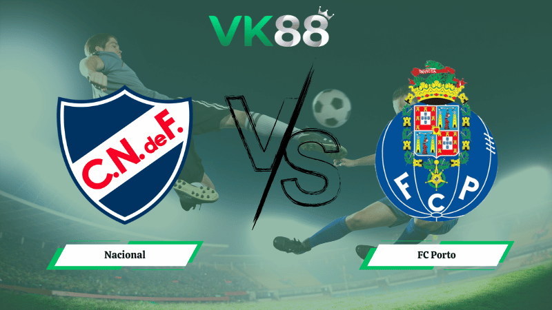 Nhận định soi kèo Nacional vs FC Porto 22h30 ngày 15/02/2026