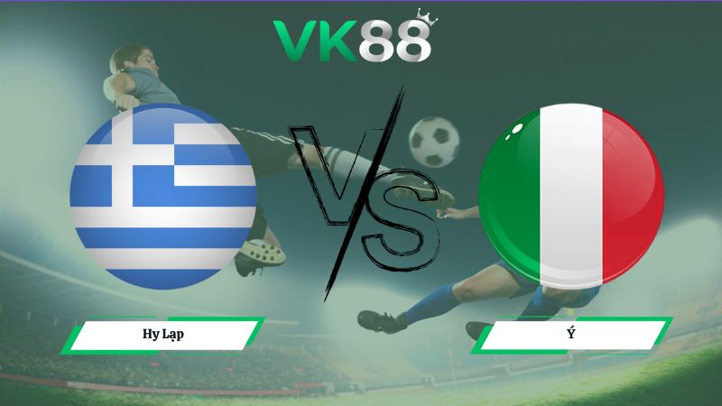 Soi kèo Hy Lạp vs Ý 02h00 ngày 08/06/2026