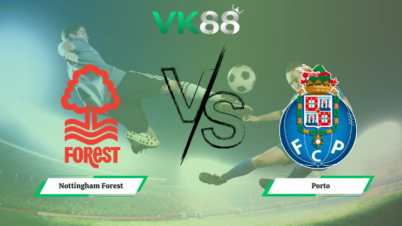 Nhận định soi kèo Nottingham Forest vs Porto 02h00 ngày 24/10/2025