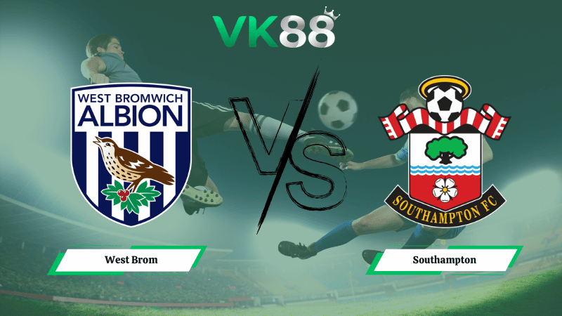 Nhận định soi kèo West Brom vs Southampton 02h45 ngày 12/03/2026