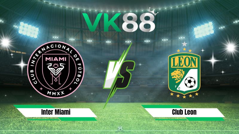 Soi kèo Inter Miami vs Club Leon 06h30 ngày 13/08/2026