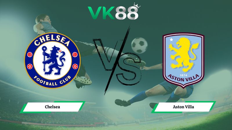 soi kèo Chelsea vs Aston Villa 00h30 ngày 28/12/2025