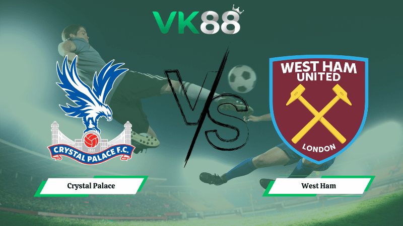 Nhận định soi kèo Crystal Palace vs West Ham 02h00 ngày 21/04/2026