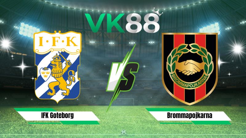 Nhận định soi kèo IFK Goteborg vs Brommapojkarna 00h00 ngày 18/07/2026