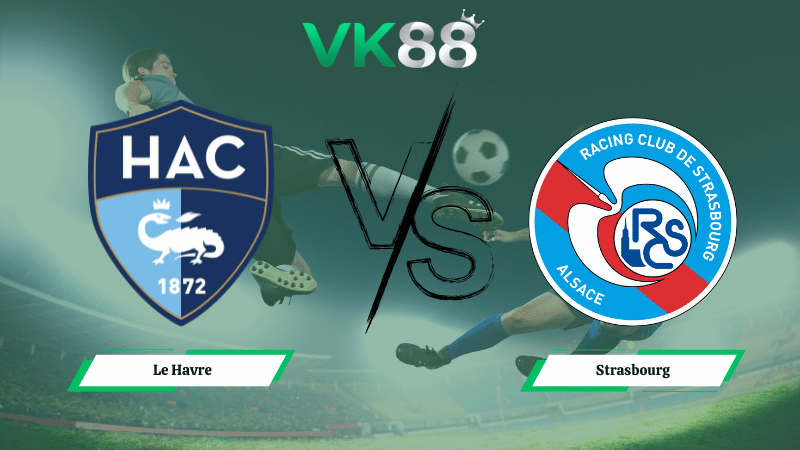 Nhận định soi kèo Le Havre vs Strasbourg 23h15 ngày 08/02/2026