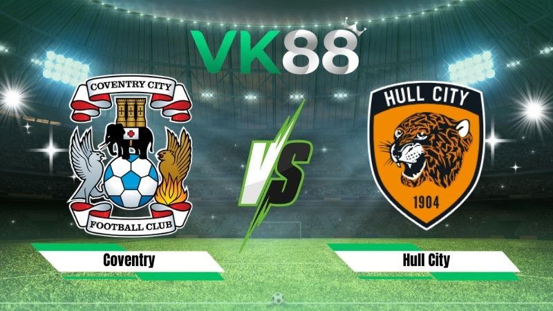 Nhận định soi kèo Coventry vs Hull City 21h00 ngày 29/08/2026