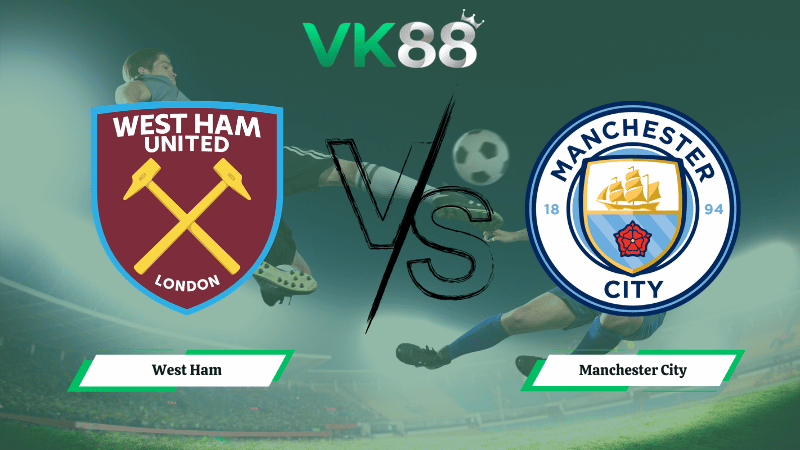 Nhận định soi kèo West Ham vs Manchester City 03h00 ngày 15/03/2026
