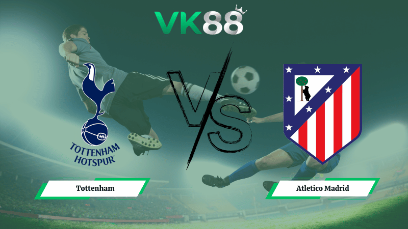 Nhận định soi kèo Tottenham vs Atletico Madrid 03h00 ngày 19/03/2026