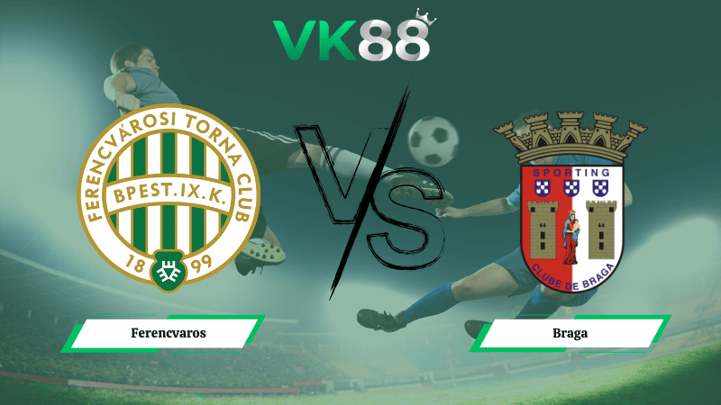 Nhận định soi kèo Ferencvaros vs Braga 03h00 ngày 13/03/2026