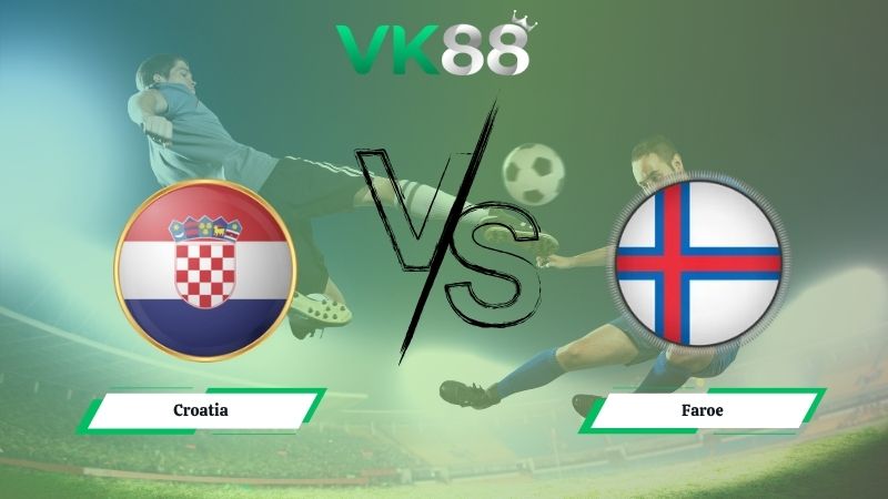 Nhận định soi kèo Croatia vs Faroe 02h45 ngày 15/11/2025