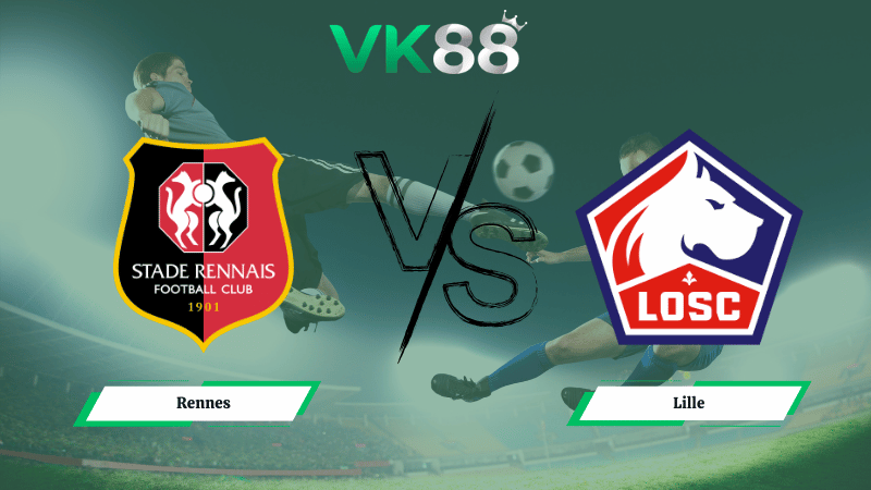 Nhận định soi kèo Rennes vs Lille 02h45 ngày 16/03/2026