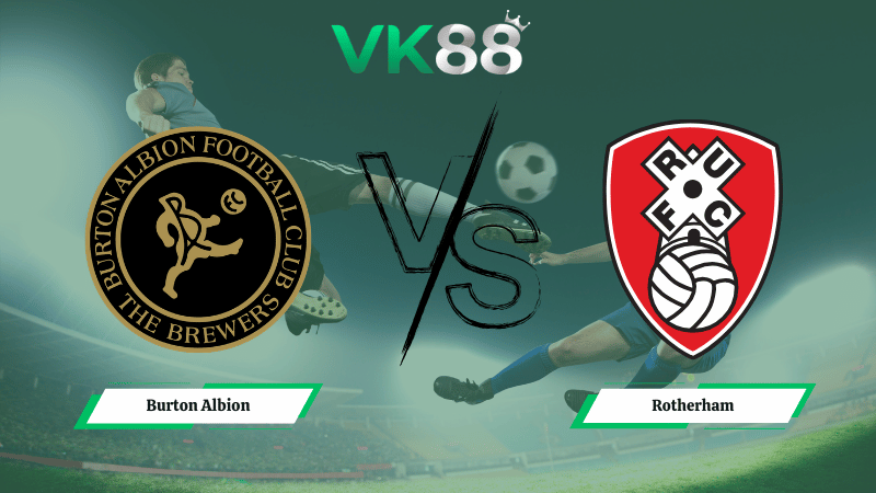 Nhận định soi kèo Burton Albion vs Rotherham 02h45 ngày 18/02/2026