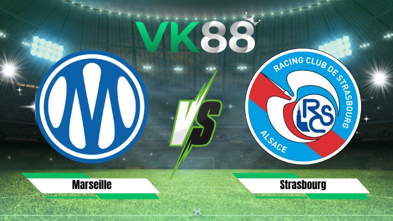 Nhận định soi kèo Marseille vs Strasbourg 01h45 ngày 22/08/2026