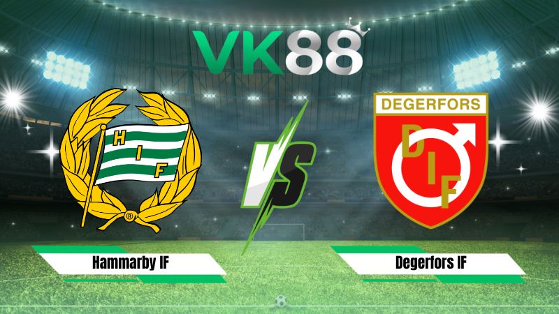 Nhận định soi kèo Hammarby IF vs Degerfors IF 21h30 ngày 19/07/2026