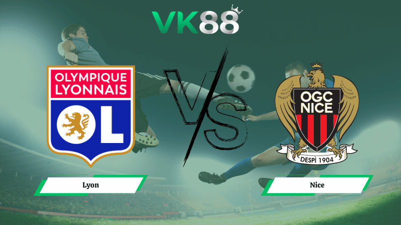 Nhận định soi kèo Lyon vs Nice 02h45 ngày 16/02/2026